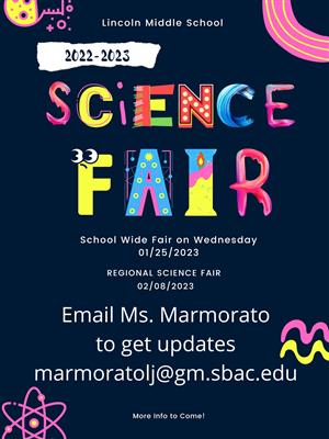 The Science Fair for the school is January 25th and for the region is February 8th. Email Ms. Marmorato for updates.